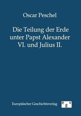 Die Teilung der Erde unter Papst Alexander VI. ... [German] 3863826434 Book Cover