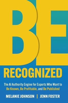 Be Recognized: The AI Authority Engine for Expe... 1961801930 Book Cover