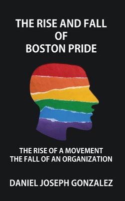 The Rise and Fall of Boston Pride: The Rise of ...            Book Cover