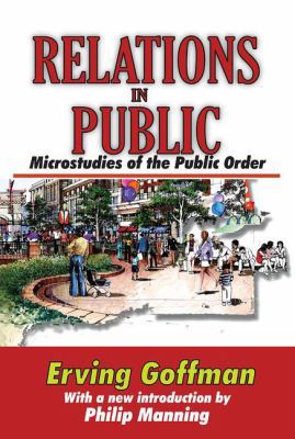 Relations in Public: Microstudies of the Public... 1138531707 Book Cover