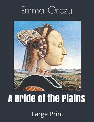 A Bride of the Plains: Large Print 1689880023 Book Cover