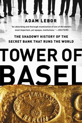 Tower of Basel: The Shadowy History of the Secr... B00BKRW6GI Book Cover