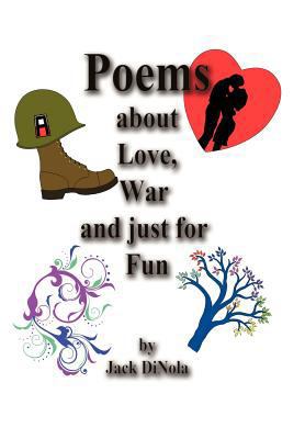 Poems about Love, War and Just for Fun 1458200906 Book Cover
