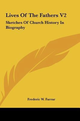 Lives of the Fathers V2: Sketches of Church His... 1161656111 Book Cover