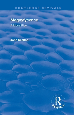 Magnyfycence: A Moral Play 1138310719 Book Cover