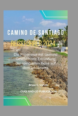 Camino de santiago Reiseführer 2024: Die Pilger... [German]            Book Cover