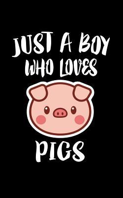 Just A Boy Who Loves Pigs: Animal Nature Collec... 1079943846 Book Cover