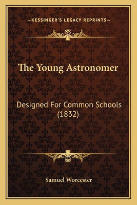 The Young Astronomer: Designed For Common Schoo... 1167175557 Book Cover