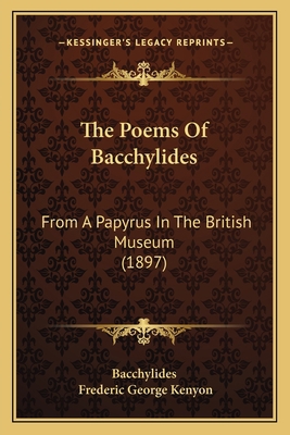 The Poems Of Bacchylides: From A Papyrus In The... 1166604772 Book Cover