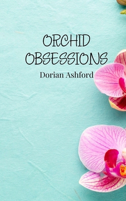 Orchid Obsessions 1805813552 Book Cover