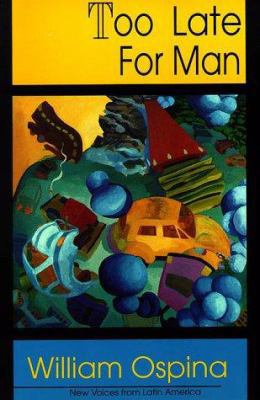 Too Late for Man (New Voices from Latin America) 1571290184 Book Cover