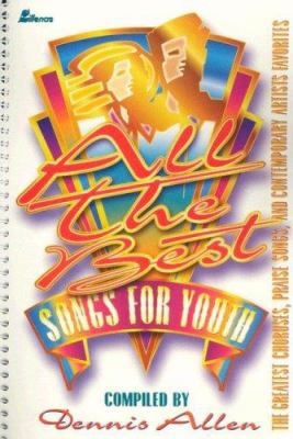 All the Best Songs for Youth: The Greatest Chor... 0834195801 Book Cover