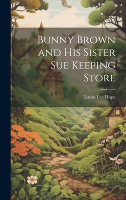 Bunny Brown and His Sister Sue Keeping Store 1020813644 Book Cover
