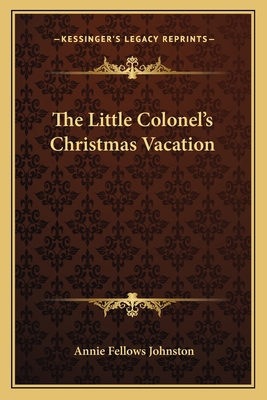 The Little Colonel's Christmas Vacation 1163789860 Book Cover