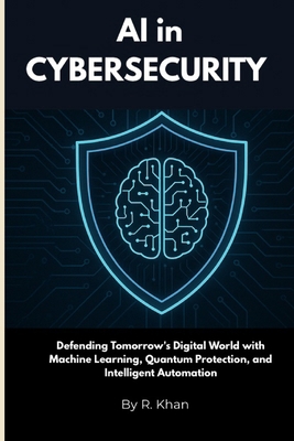 AI in Cybersecurity: Defending Tomorrow's Digit... B0F9XG1M62 Book Cover