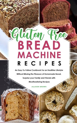 Gluten-Free Bread Machine Recipes 1802351507 Book Cover