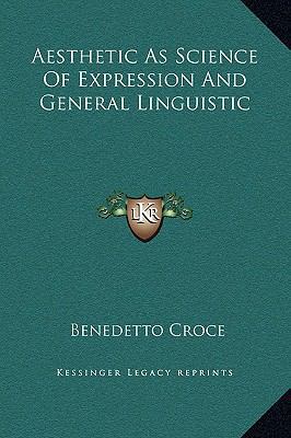 Aesthetic As Science Of Expression And General ... 1169295290 Book Cover