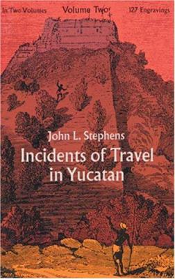 Incidents of Travel in Yucatan (Volume Two) 048620927X Book Cover