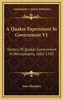 A Quaker Experiment In Government V1: History O... 1163441775 Book Cover