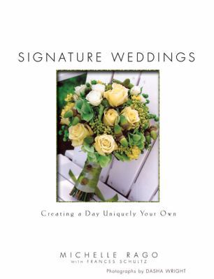 Signature Weddings: Creating a Day Uniquely You... 1592402542 Book Cover
