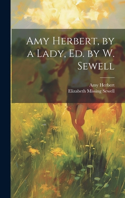 Amy Herbert, by a Lady, Ed. by W. Sewell 1019550678 Book Cover