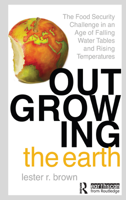 Outgrowing the Earth: The Food Security Challen... 1844071855 Book Cover
