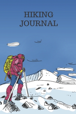 Paperback Hiking Journal: Hiking Log Book, Complete Notebook Record of Your Hikes Book