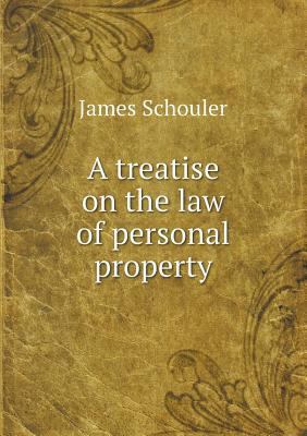 A Treatise on the Law of Personal Property 5518482639 Book Cover