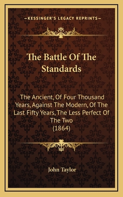 The Battle Of The Standards: The Ancient, Of Fo... 1169099440 Book Cover