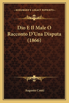 Dio E Il Male O Racconto D'Una Disputa (1866) [Italian] 1167430824 Book Cover