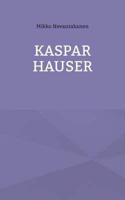Kaspar Hauser [Finnish] 9528071449 Book Cover