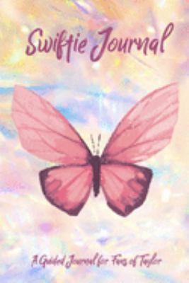 Swiftie Journal: A Guided Journal for Fans of Taylor