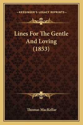 Lines For The Gentle And Loving (1853) 1164853570 Book Cover