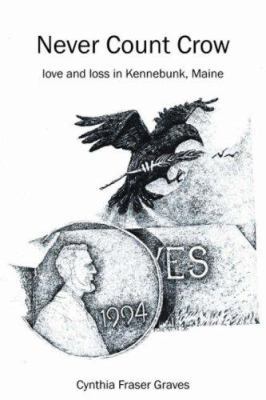 Never Count Crow: love and loss in Kennebunk, M... 1425966039 Book Cover