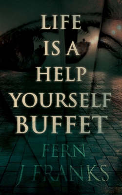 Life Is a Help Yourself Buffet 1805416731 Book Cover