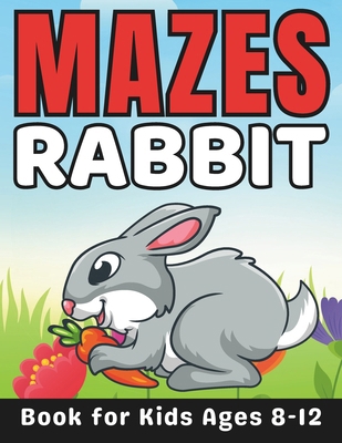 Rabbit Gifts for Kids: Rabbit Mazes for Kids Ag... B0CSXGF61Y Book Cover