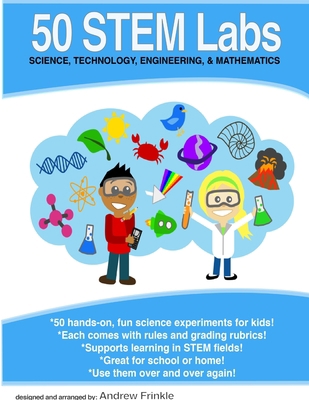 50 STEM Labs - Science Experiments for Kids 1312502401 Book Cover