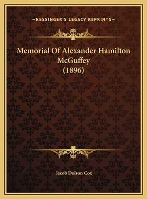 Memorial Of Alexander Hamilton McGuffey (1896) 1169425100 Book Cover