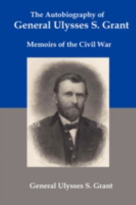 The Autobiography of General Ulysses S Grant: M... 193494114X Book Cover