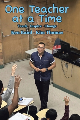 One Teacher at a Time: Teach - Inspire - Change 1964462576 Book Cover