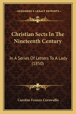 Christian Sects In The Nineteenth Century: In A... 1165374080 Book Cover