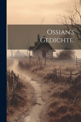 Ossian's Gedichte. [German] 1022350218 Book Cover