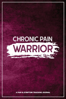 Chronic Pain Warrior: A Pain & Symptom Tracking... 1990271057 Book Cover