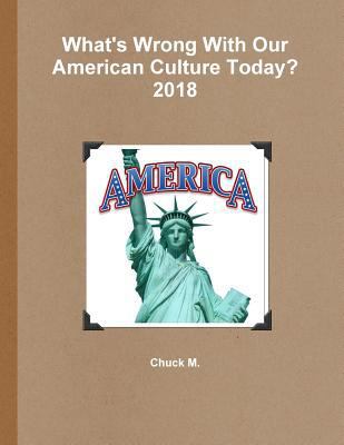 What's Wrong With Our American Culture Today? 2018 1387806335 Book Cover
