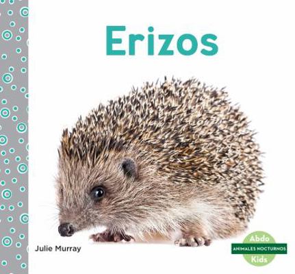 Erizos (Hedgehogs) [Spanish] 1532180179 Book Cover