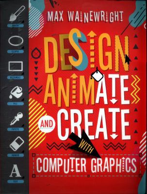Design, Animate and Create with Computer Graphics 1784937460 Book Cover