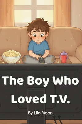 The Boy Who Loved T.V. B0FXBCQ8QT Book Cover