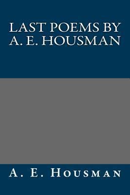 Last Poems by A. E. Housman 1484963164 Book Cover