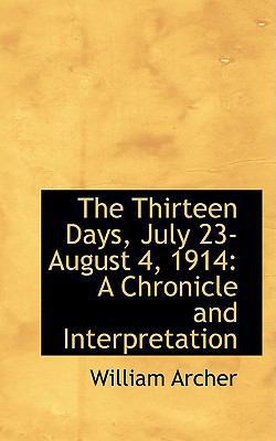 The Thirteen Days, July 23-August 4, 1914: A Ch... 0554418525 Book Cover