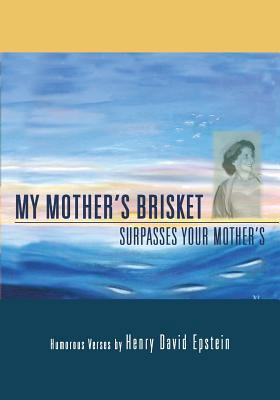 My Mother's Brisket: Surpasses Your Mother's 0615899463 Book Cover